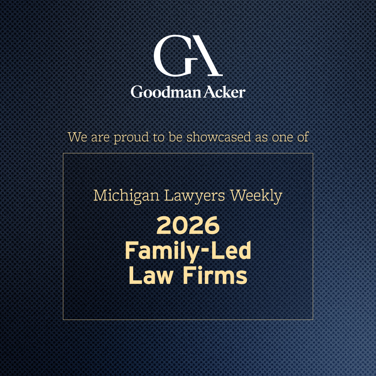 Goodman Acker, we are proud to be showcased as one of Michigan Lawyers Weekly 2026 Family-Led Law Firm